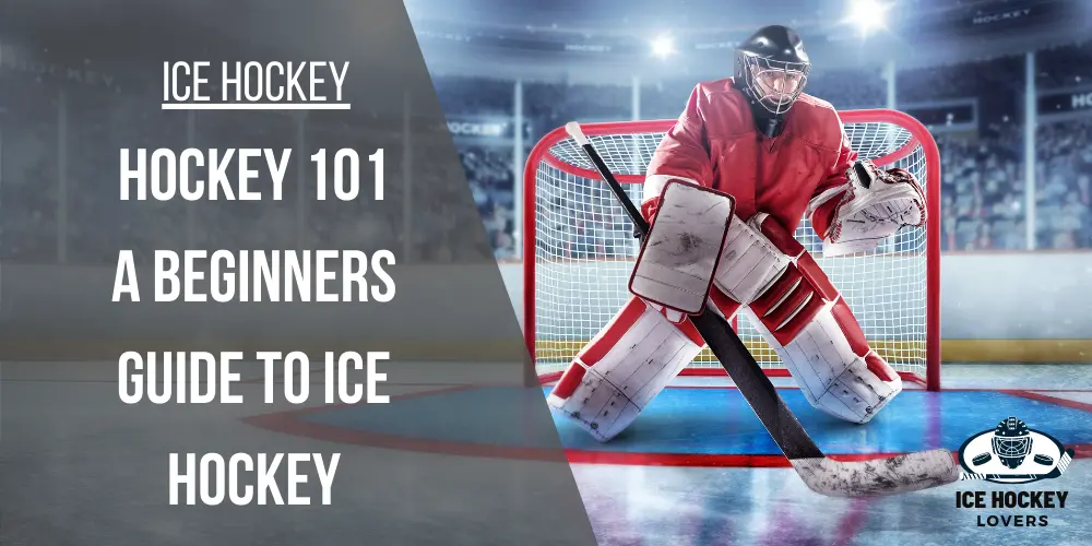 Hockey 101 A Beginners Guide to Ice Hockey