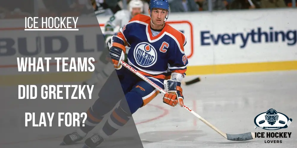 What Teams did Gretzky Play for