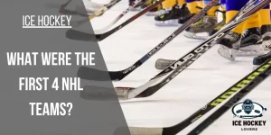 What were the First 4 NHL Teams? [Answered]