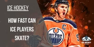 How Fast Do Hockey Players Skate? | Who is the NHL Fastest Skater?
