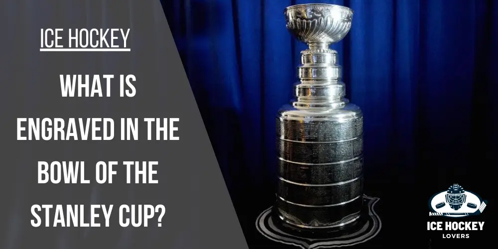 What is Engraved in the Bowl of the Stanley Cup