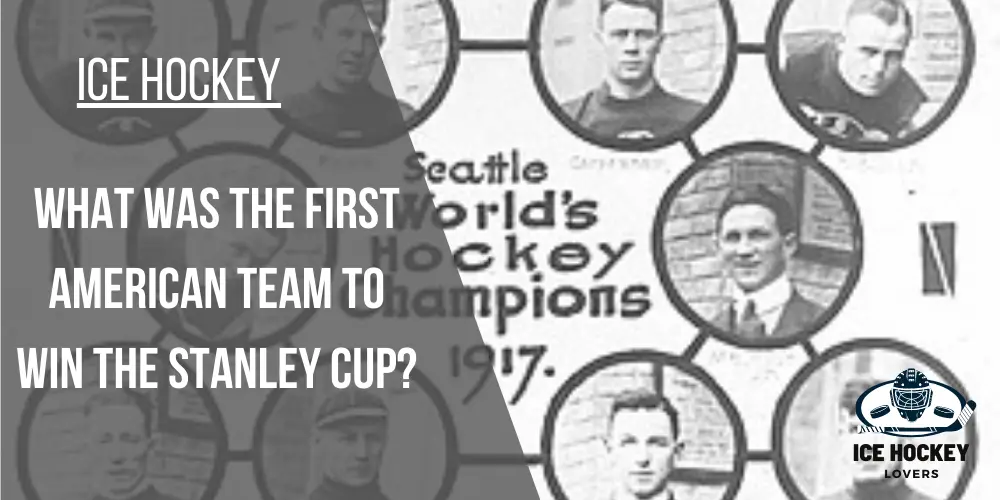 What was the First American Team to Win the Stanley Cup