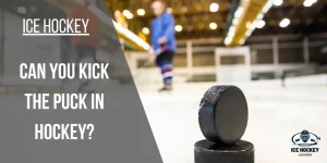 Can you Kick the Puck in Hockey? NHL Rule 49.2 Explained