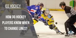 How Do Hockey Players Know When To Change Lines?
