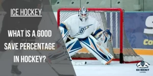 The Ultimate Guide to What is a Good Save Percentage in Hockey?