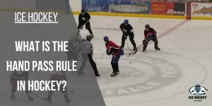 The Ultimate Guide to What is the Hand Pass Rule in Hockey?