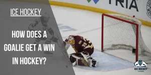 How does a Goalie get a Win in Hockey? Explained with Scenarios!
