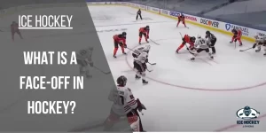 The Ultimate Guide to What is a Face-Off in Hockey?