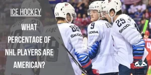 What Percentage of NHL Players are American? [Year 2022-23]