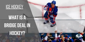 What is a Bridge Deal in Hockey? Explained with Examples!