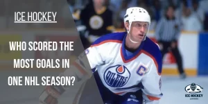 Who Scored the Most Goals in one NHL Season? How Did it Happen?