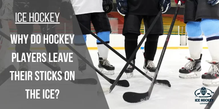 Why Do Hockey Players Leave their Sticks on the Ice