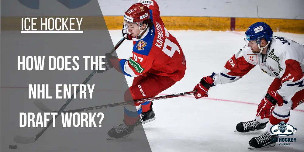How Does the NHL Entry Draft Work